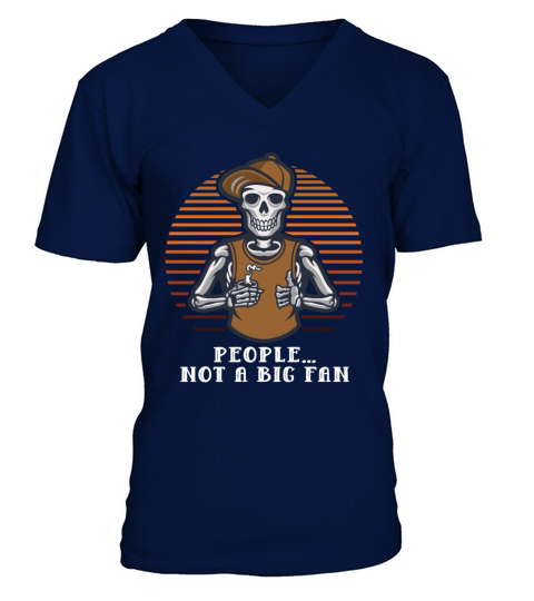 People Not a Big Fan Sarcastic Funny Sarcasm Humor V-Neck T-shirt