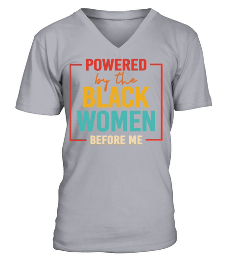 Powered By The Black Women Before Me V-Neck T-shirt