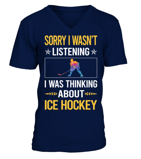 Sorry I Was Not Listening Ice Hockey V-Neck T-shirt