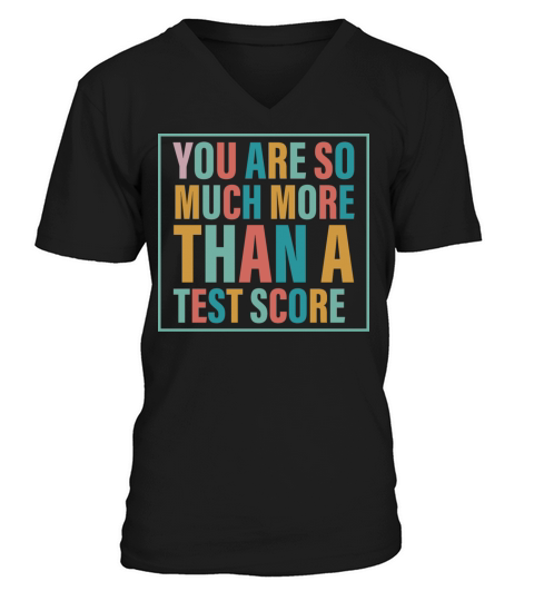 You Are So Much More Than A Test Score V-Neck T-shirt