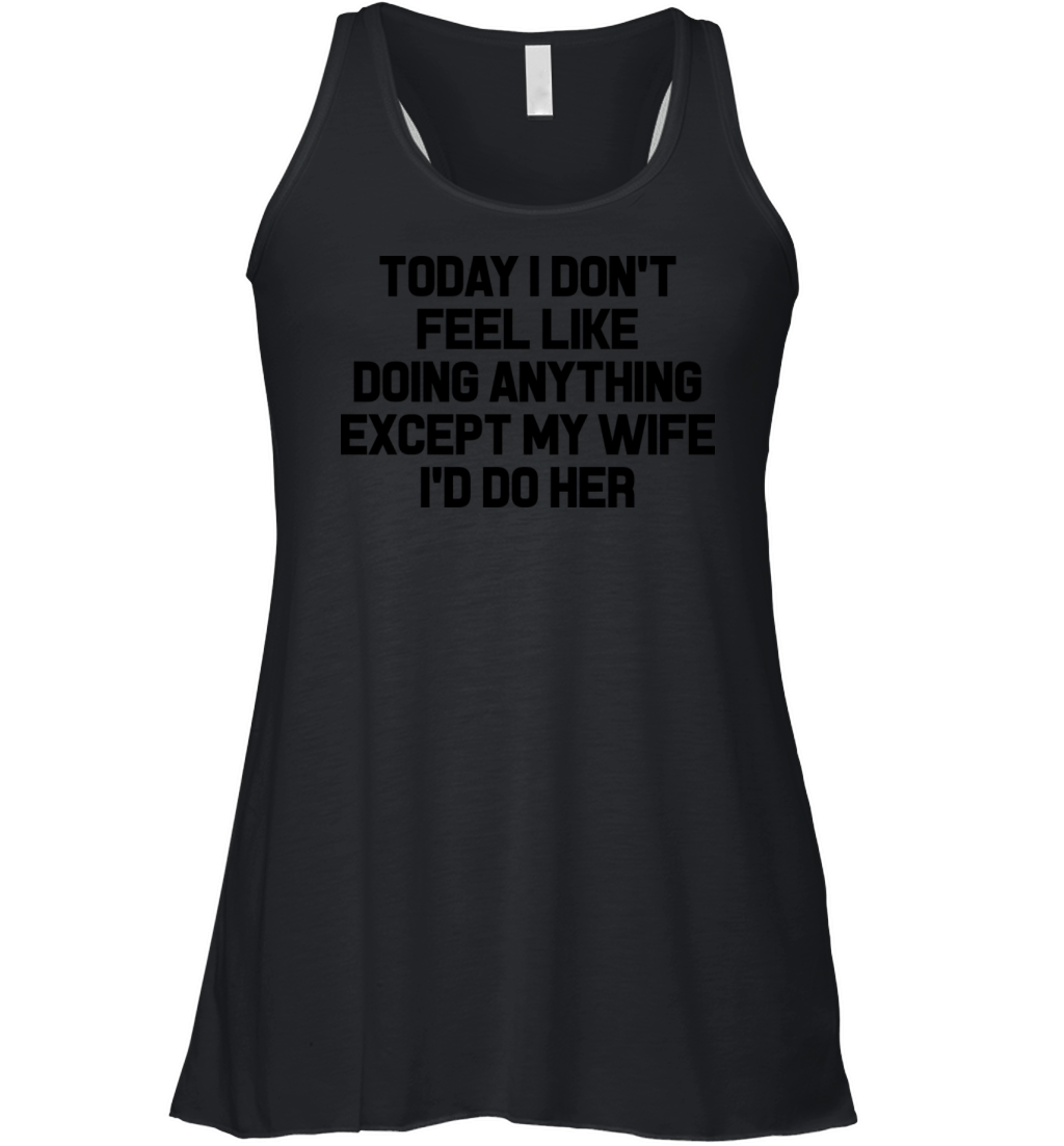 Today I Dont Feel Like Doing Anything Except Women's Flowy Tank Top