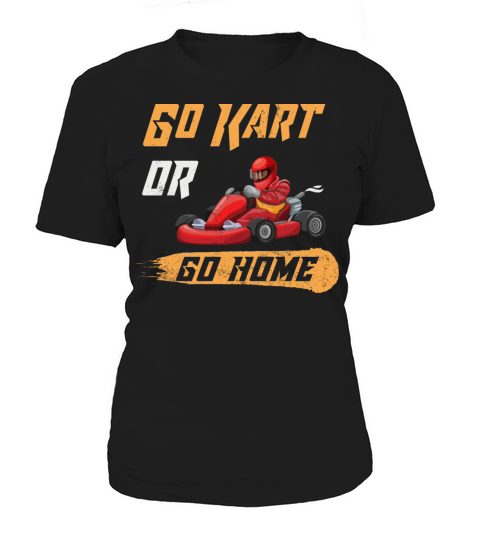Go Kart Or Go Home Funny Racing Karting Vintage Women's T-Shirt