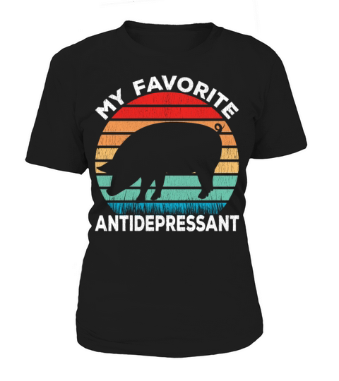 Pig Antidepressant - Pig Lover Funny Women's T-Shirt