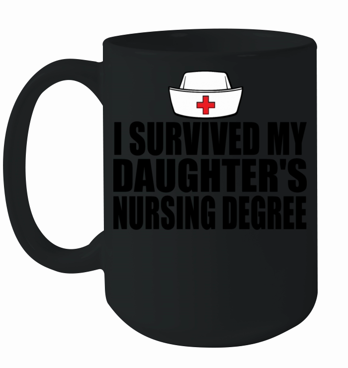 I Survived My Daughters Nursing Degree Ceramic Mug