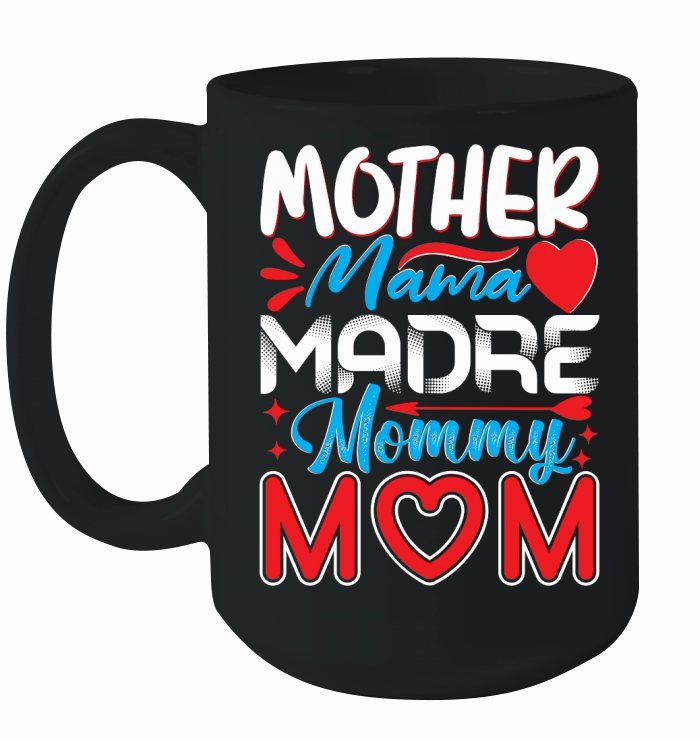 Mother Mama Madre Mommy Mom Ceramic Mug