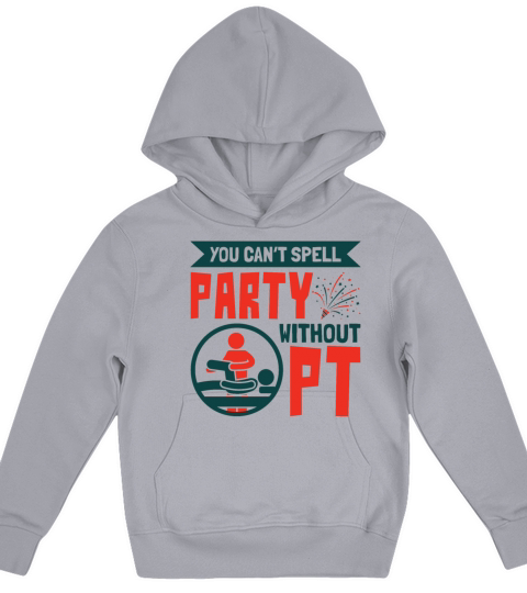Funny You Cant Spell Party Without PT Kids Hoodie