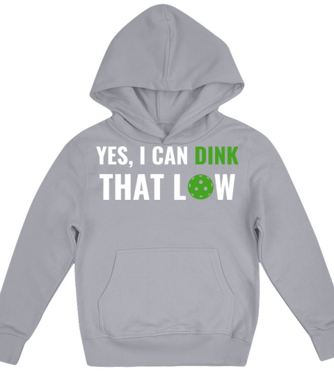 Picklebali I Can Dink That Low Quote Funny Pun Kids Hoodie