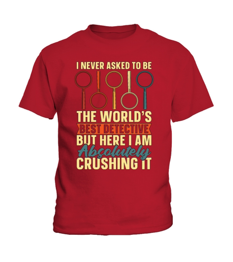Detective I Never Asked To Be The Worlds Sheriff Kids T-Shirt