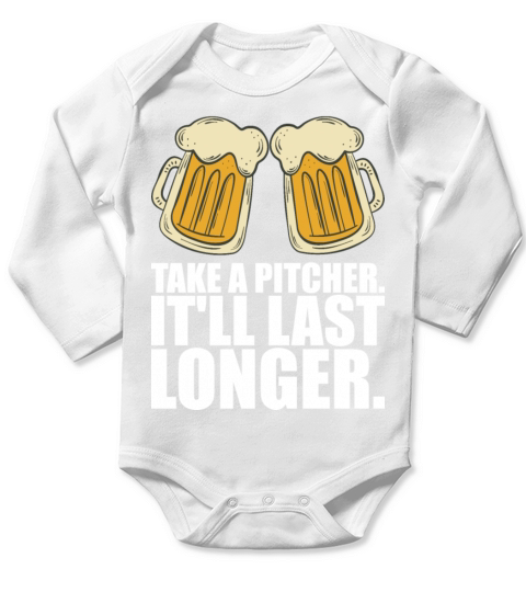 Take A Pitcher Itll Last Longer Long Sleeve Baby One-Piece