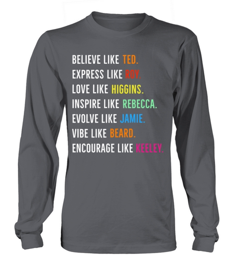 Believe Like Ted Express Roy Love Higgins Funny Long sleeved Unisex