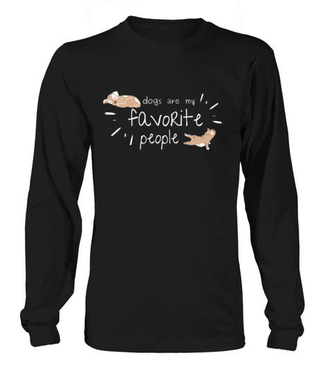 Dogs Are My Favorite People Long sleeved Unisex