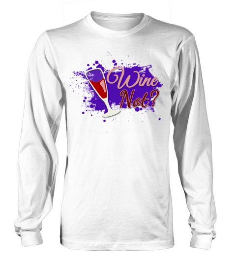 Wine Not Long sleeved Unisex