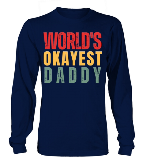 Worlds Okayest Daddy Long sleeved Unisex