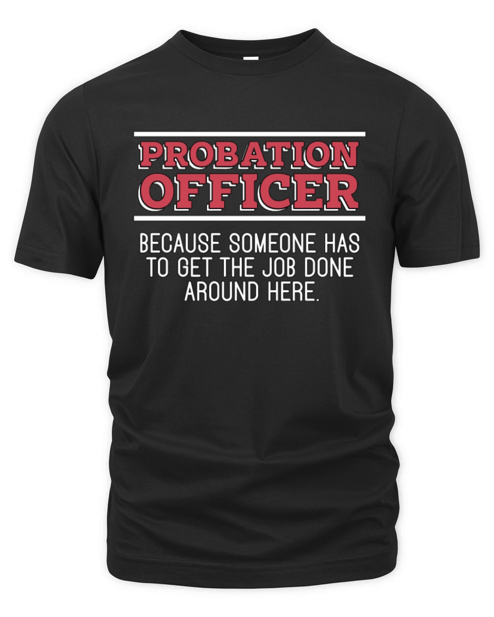 Probation Officer Because Someone Parole Officer Organic Unisex T-shirt