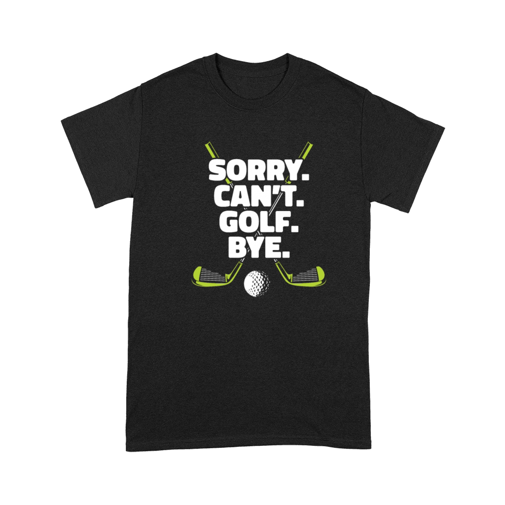 Sorry Cant Golf Bye Golfer Golfing Legend Player Premium T-shirt