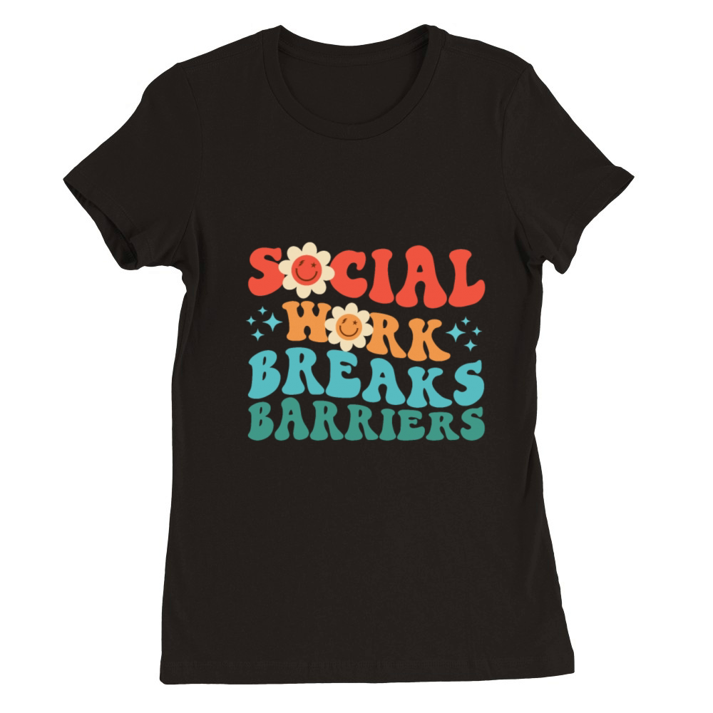 Social Work Breaks Barriers Premium Womens Crewneck T-shirt