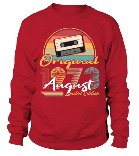 50th birthday august 1973 original 1973 Sweatshirt Unisex