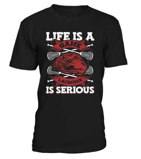 Life Is A Game Lacrosse Is Serious Goalie Fan Mom T-Shirt Unisex