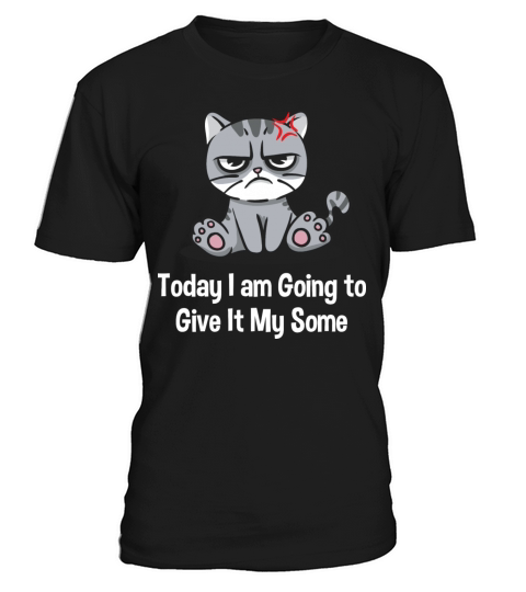 Today I am Going to Give It My Some Funny Sarcasti T-Shirt Unisex