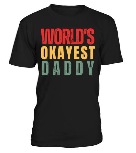 Worlds Okayest Daddy T-Shirt Unisex