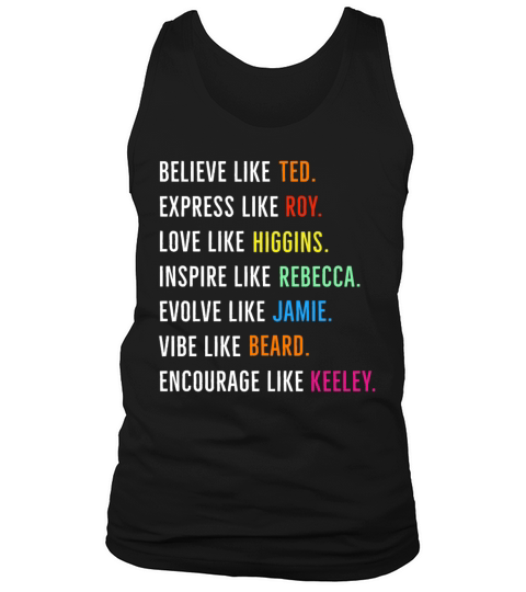 Believe Like Ted Express Roy Love Higgins Funny Tank Top Unisex