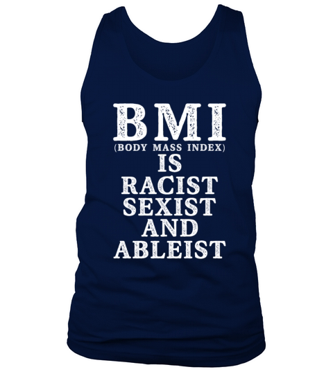 BMI Body Mass Index Is Racist Sexist And Ableist Tank Top Unisex
