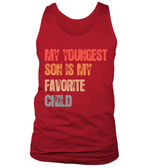 My Youngest Son Is My Favorite Child Funny Vintage Tank Top Unisex