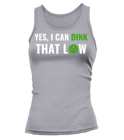 Picklebali I Can Dink That Low Quote Funny Pun Tank top Woman