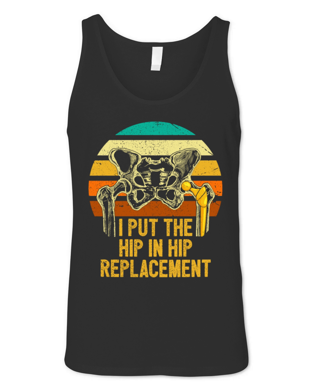 I Put The Hip In Hip Replacement Surgery Recovery Unisex Jersey Tank