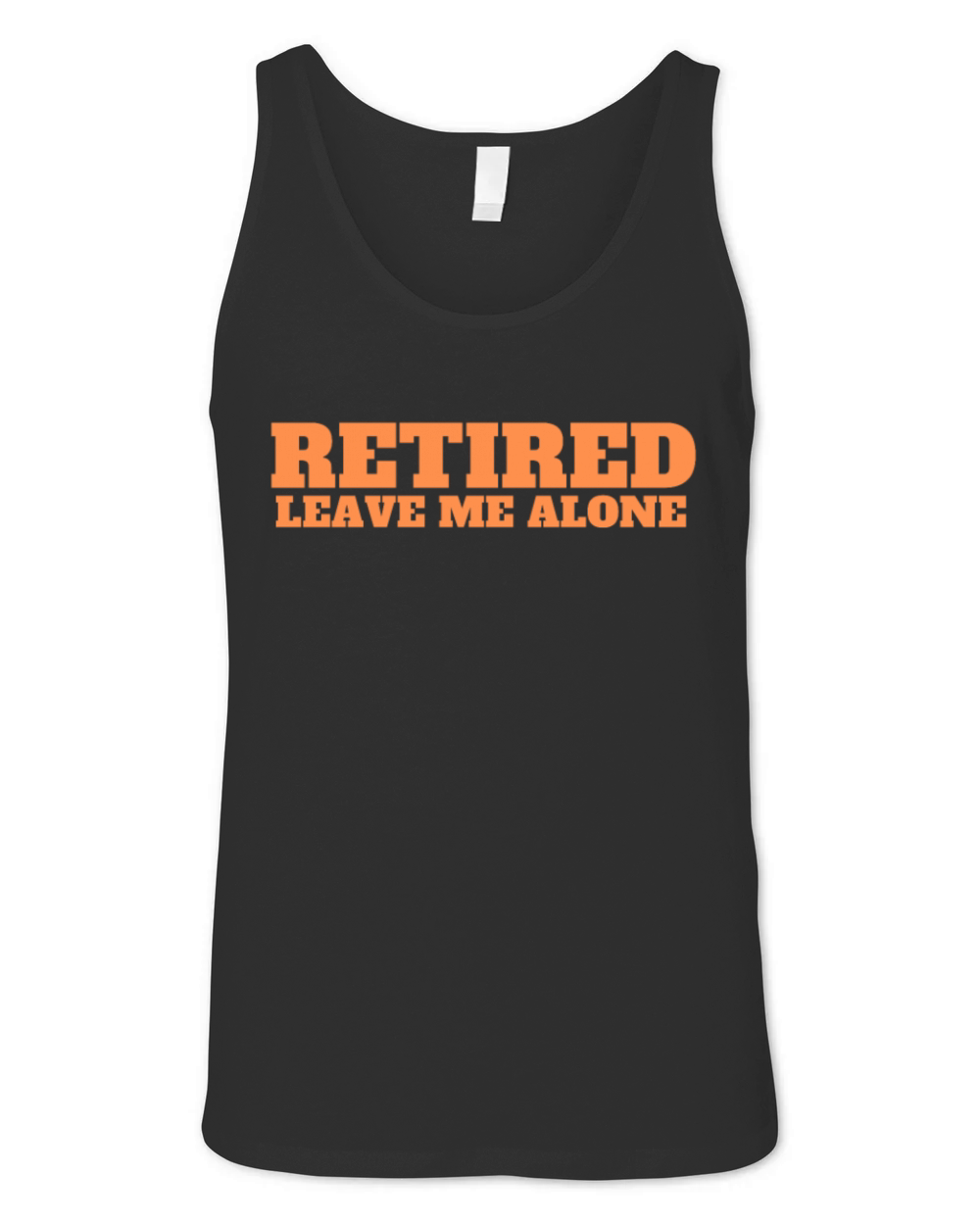 Retired Leave Me Alone Funny Retirement Mens Unisex Jersey Tank