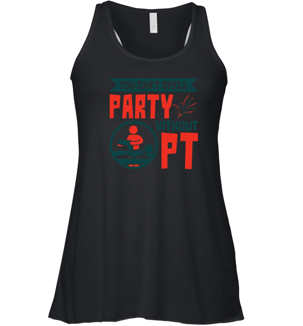 Funny You Cant Spell Party Without PT Women's Flowy Tank Top