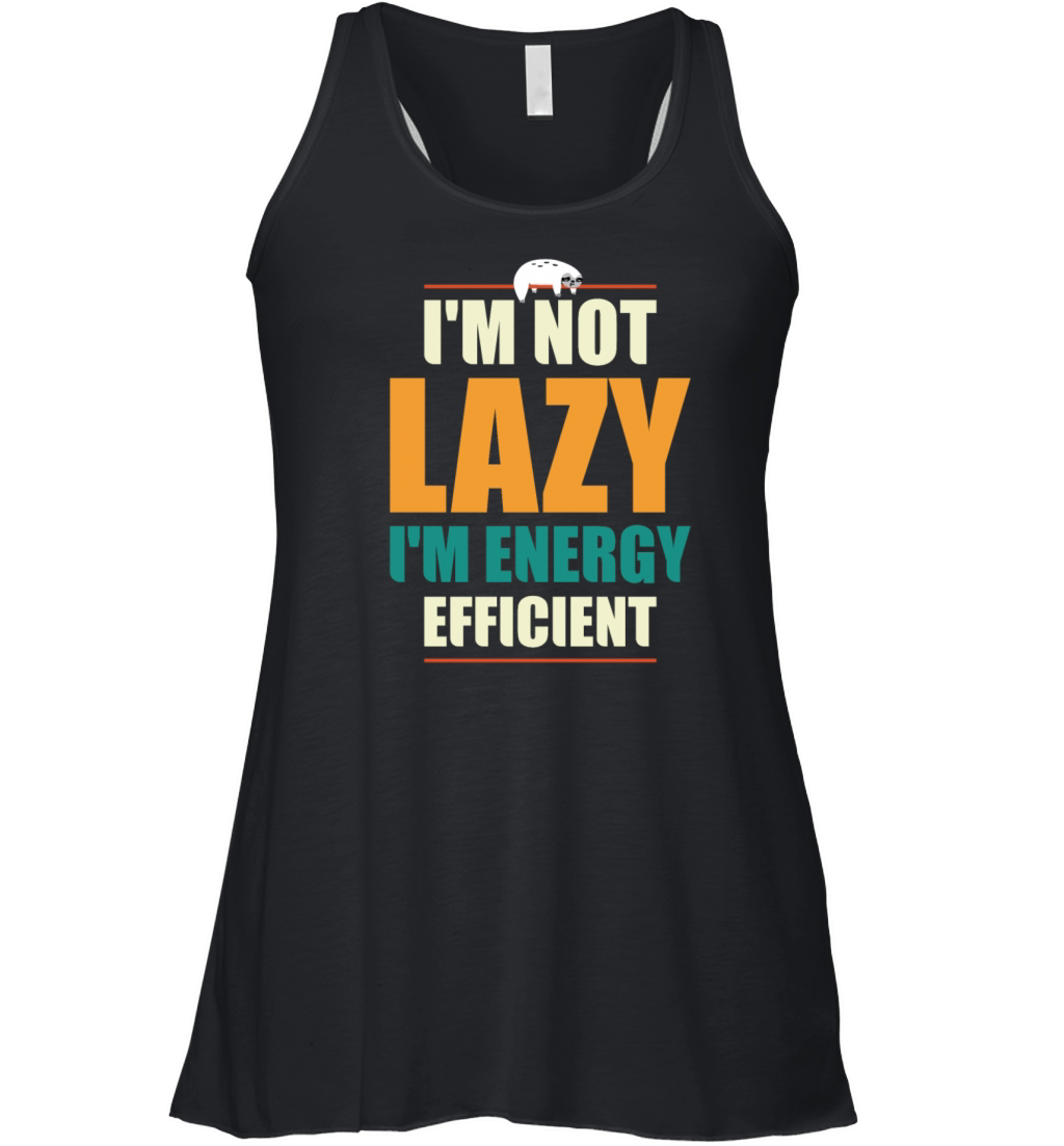 I M NOT LAZY I M ENERGY EFFICIENT Women's Flowy Tank Top