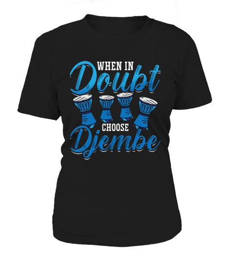 Djembe When In Doubt Choose Percussion Instrument Women's T-Shirt