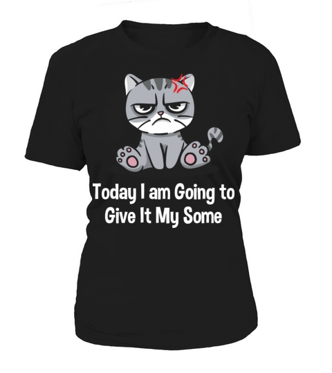 Today I am Going to Give It My Some Funny Sarcasti Women's T-Shirt