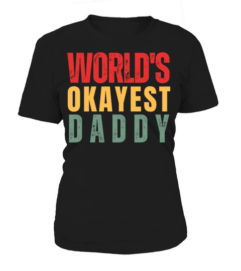 Worlds Okayest Daddy Women's T-Shirt