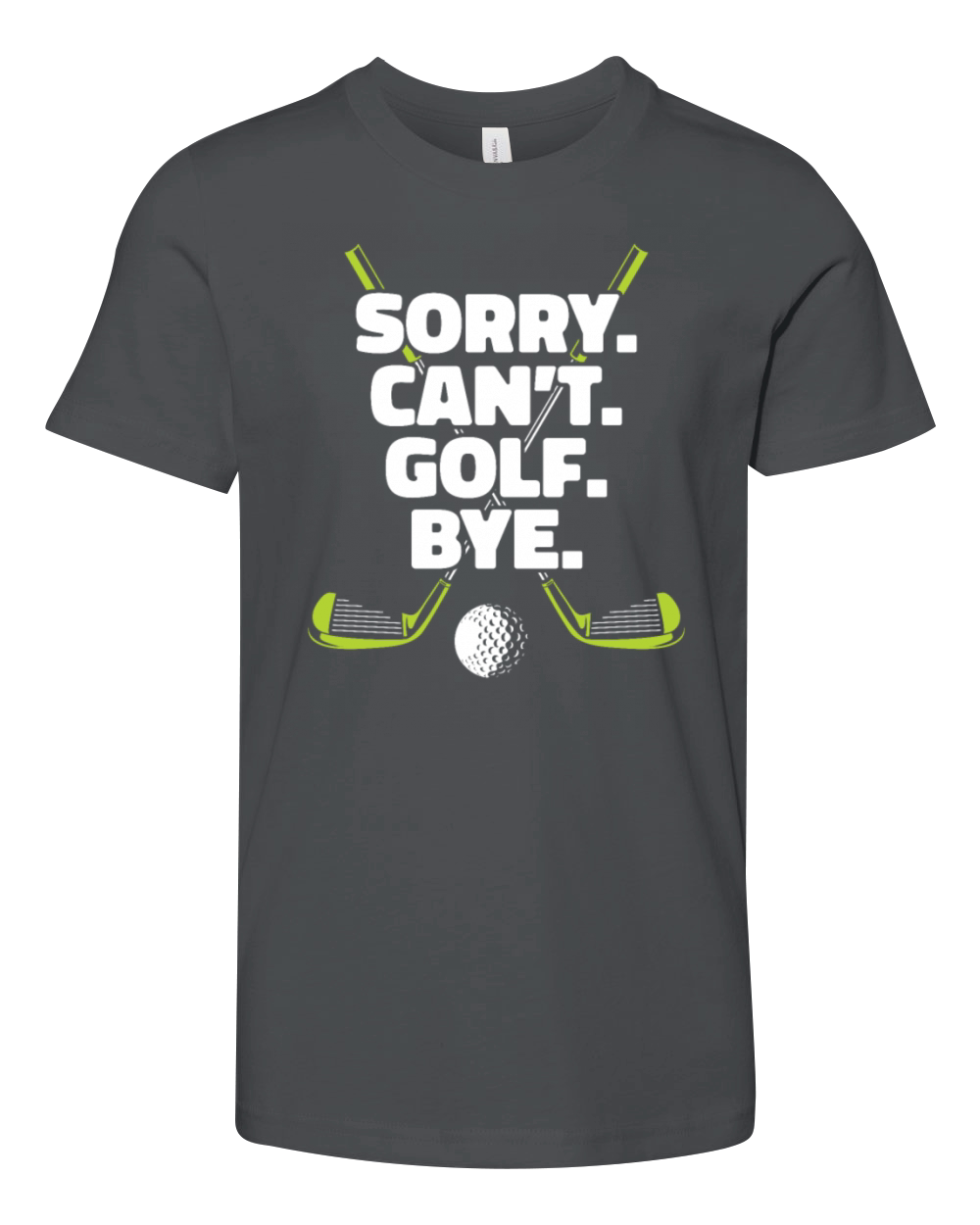 Sorry Cant Golf Bye Golfer Golfing Legend Player Youth Unisex Jersey Tee