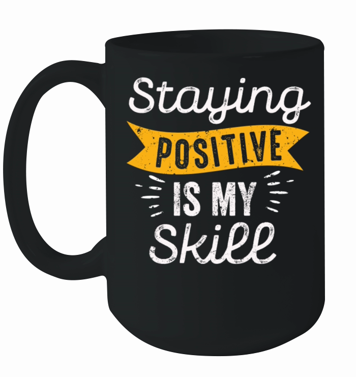 Staying Positive Is My Skill Ceramic Mug