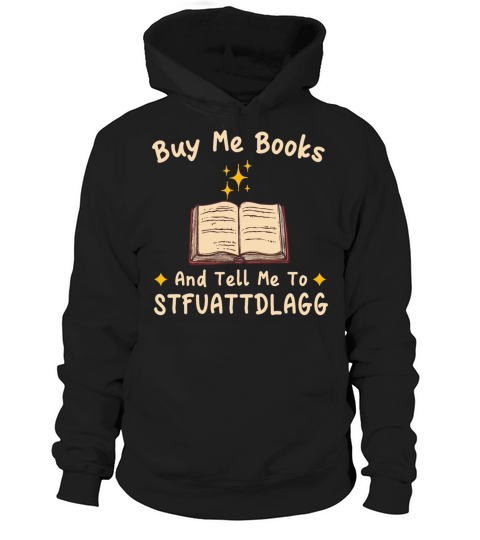 Buy Me Books And Tell Me To STFUATTDLAGG Hoodie Unisex