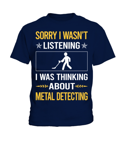 Sorry I Was Not Listening Metal Detecting Kids T-Shirt