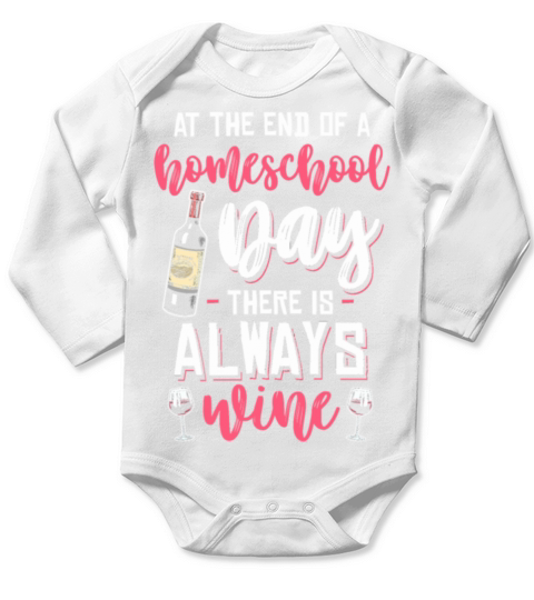 At The End Of Homeschool Day Always Wine Wine Long Sleeve Baby One-Piece
