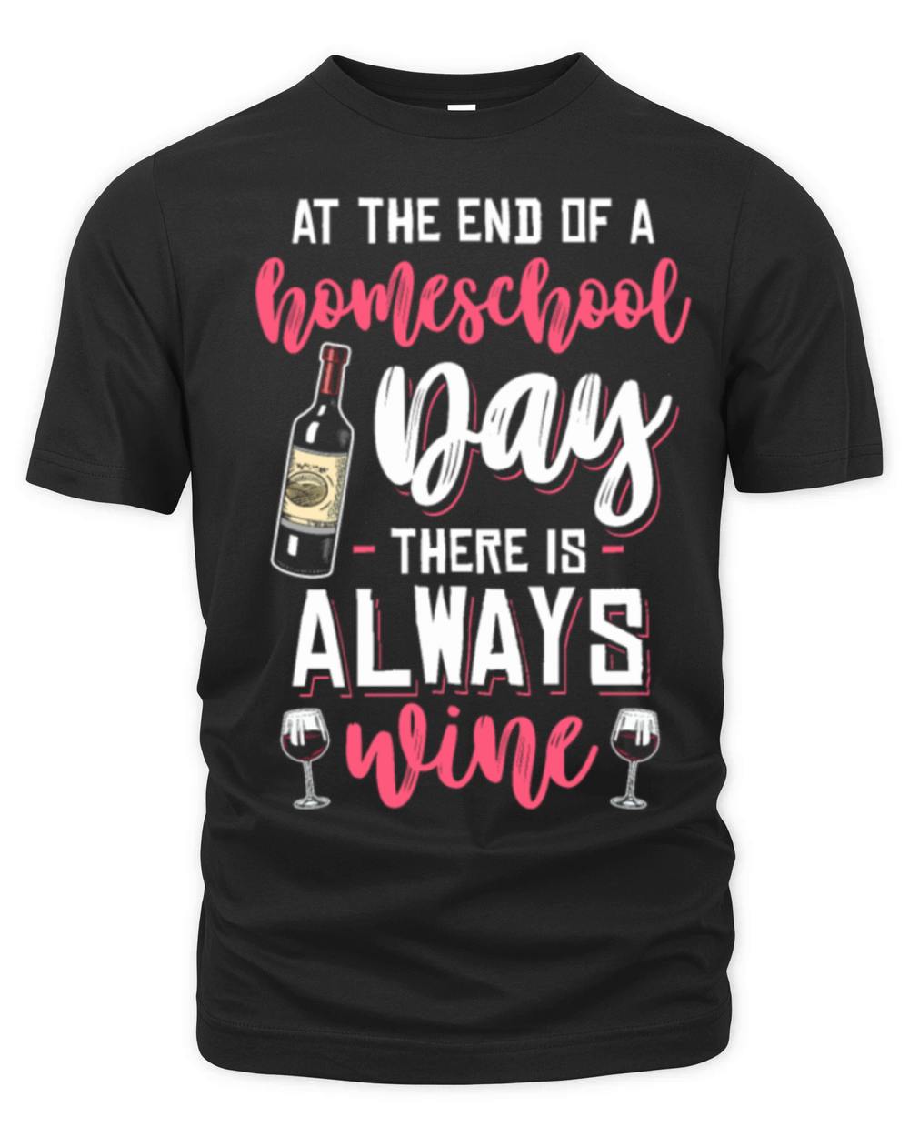 At The End Of Homeschool Day Always Wine Wine Organic Unisex T-shirt