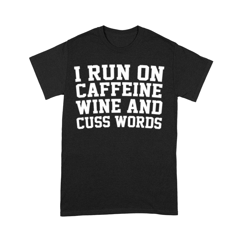I Run On Caffeine Wine And Cuss Words Wine Runner Premium T-shirt