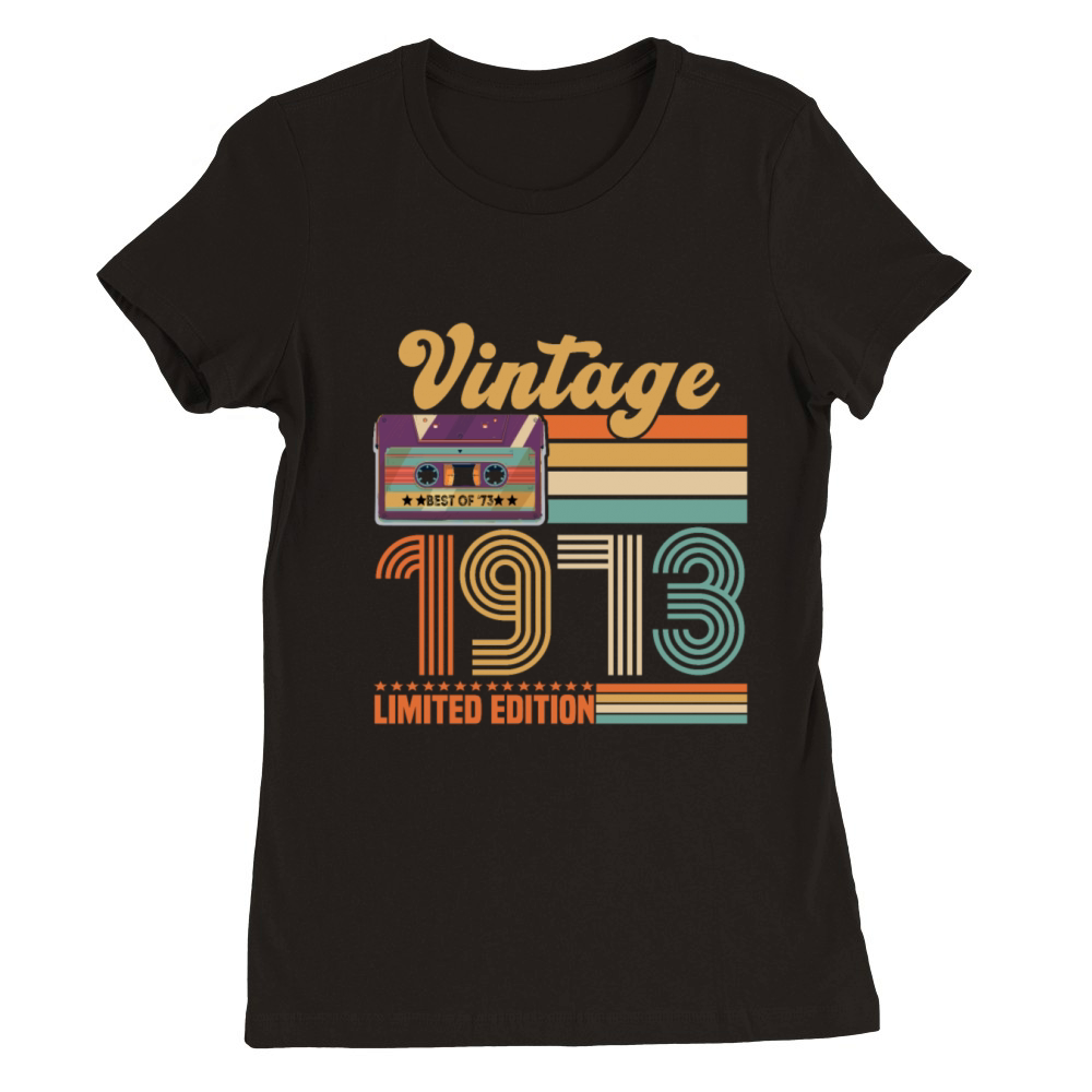 50 Year Old Gifts Vintage 1973 Limited Edition Premium Womens Crewneck T-shirt