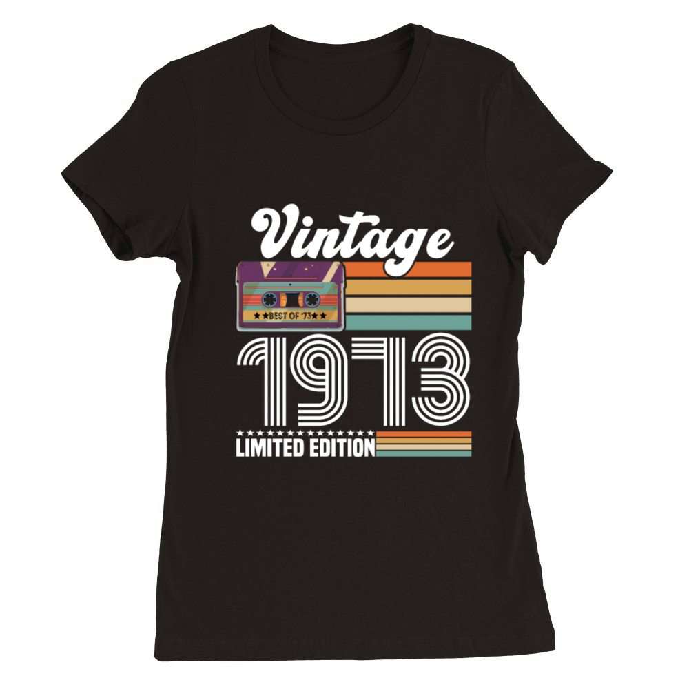 50 Year Old Gifts Vintage 1973 Limited Edition Premium Womens Crewneck T-shirt