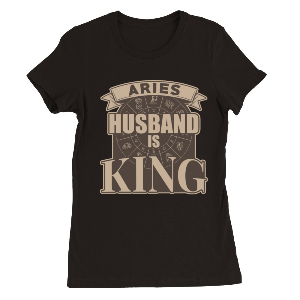 Aries Husband is King Premium Womens Crewneck T-shirt