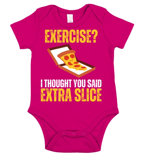 Exercise I Thought You Said Extra Slice Of Pizza Short Sleeve Baby One-Piece