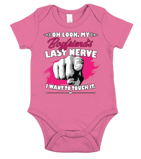 Look My Boyfriends Last Nerve Funny Girlfriend Short Sleeve Baby One-Piece