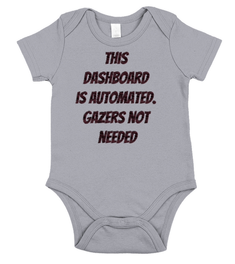 This dashboard is automated gazers not needed Short Sleeve Baby One-Piece