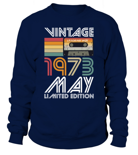 50th birthday may 1973 vintage 1973 Sweatshirt Unisex