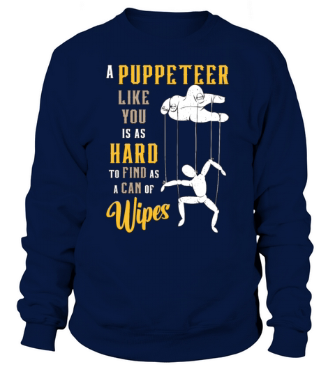 Puppetry A Puppeteer Like You Is As Hard To Puppet Sweatshirt Unisex